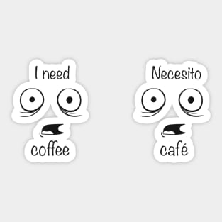 I need coffee, necesito café Sticker